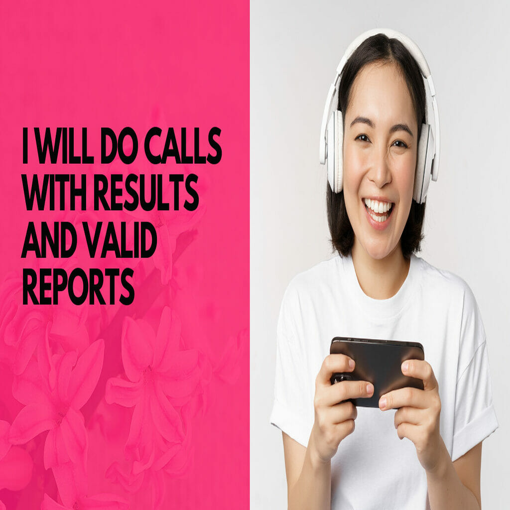 34782I will do calls with results and valid reports