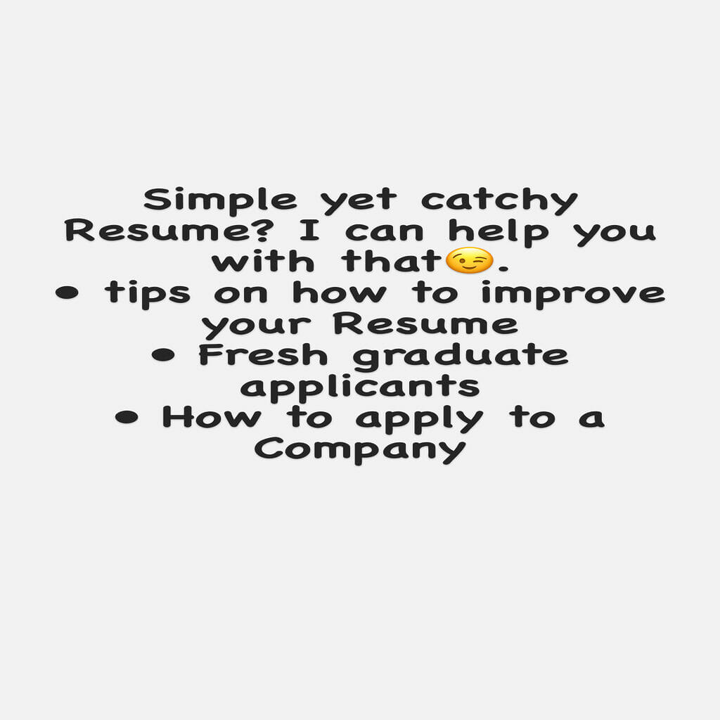 53816I’ll help you with your resume especially if you’re a fresh graduate.